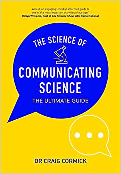 Cover of the book by Craig Cormick - The Science of science communication. Probably the best resource on science communication.